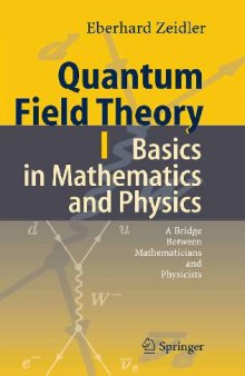 Quantum Field Theory I. Basics in Mathematics and Physics. A Bridge between Mathematicians and Physicists