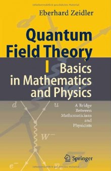 Quantum Field Theory I: Basics in Mathematics and Physics: A Bridge between Mathematicians and Physicists 