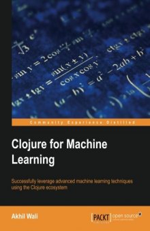 Clojure for Machine Learning