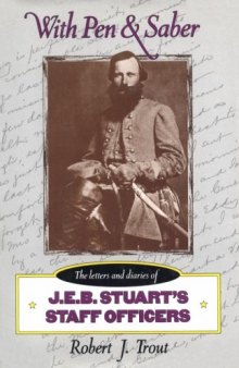 With pen and saber: the letters and diaries of J.E.B. Stuart's staff officers