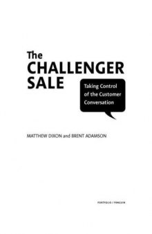 The Challenger Sale: Taking Control of the Customer Conversation 