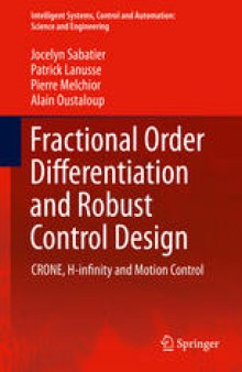 Fractional Order Differentiation and Robust Control Design: CRONE, H-infinity and Motion Control