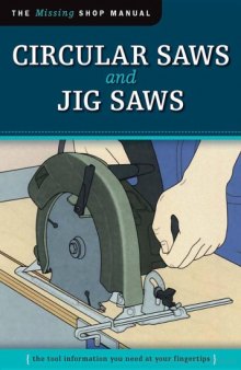 Circular Saws and Jig Saws. The Missing Shop Manual