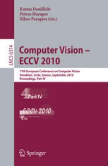 Computer Vision – ECCV 2010: 11th European Conference on Computer Vision, Heraklion, Crete, Greece, September 5-11, 2010, Proceedings, Part IV