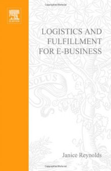 Logistics & Fulfillment for E-Business : A Practical Guide to Mastering Back Office Functions for Online Commerce