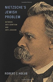 Nietzsche's Jewish problem : Between Anti-Semitism and Anti-Judaism