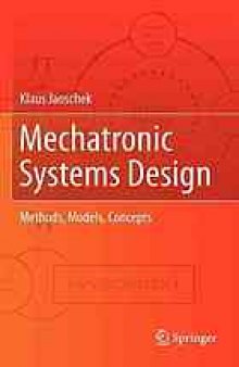 Mechatronic Systems Design: Methods, Models, Concepts