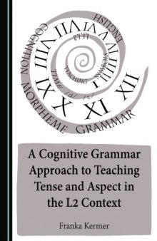A Cognitive Grammar Approach to Teaching Tense and Aspect in the L2 Context