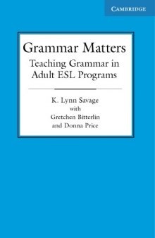 Grammar Matters: Teaching Grammar in Adult ESL Programs