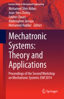 Mechatronic Systems: Theory and Applications: Proceedings of the Second Workshop on Mechatronic Systems JSM’2014
