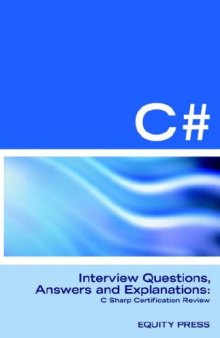 C# Programming Interview Questions, Answers, and Explanations: Programming C# Certification Review