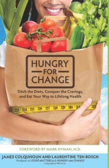 Hungry for Change: Ditch the Diets, Conquer the Cravings, and Eat Your Way to Lifelong Health
