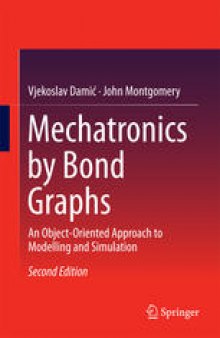 Mechatronics by Bond Graphs: An Object-Oriented Approach to Modelling and Simulation