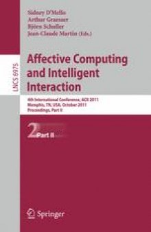 Affective Computing and Intelligent Interaction: Fourth International Conference, ACII 2011, Memphis, TN, USA, October 9–12, 2011, Proceedings, Part II
