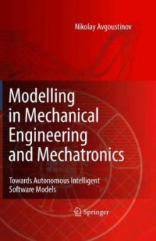 Modelling in Mechanical Engineering and Mechatronics: Towards Autonomous Intelligent Software Models