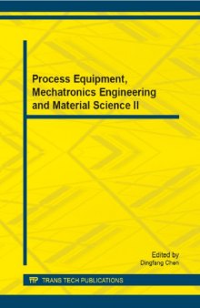 Process Equipment, Mechatronics Engineering and Material Science II: Selected, Peer Reviewed Papers from the 2nd International Conference on Process ... 2014),