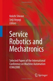 Service Robotics and Mechatronics: Selected Papers of the International Conference on Machine Automation ICMA2008