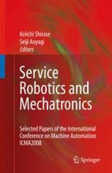 Service Robotics and Mechatronics: Selected Papers of the International Conference on Machine Automation ICMA2008