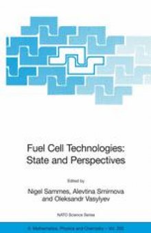 Fuel Cell Technologies: State and Perspectives: Proceedings of the NATO Advanced Research Workshop on Fuel Cell Technologies: State and Perspectives Kyiv, Ukraine 6–10 June 2004