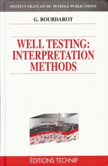 Well Testing: Interpretation Methods (Institut Francais Du Petrole Publications)