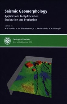 Seismic Geomorphology: applications to hydrocarbon exploration and production (Geological Society Special Publication No. 277)
