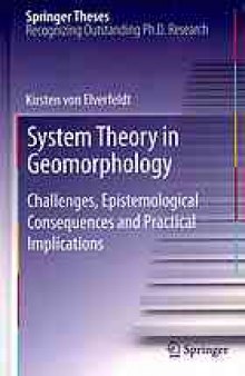 System Theory in Geomorphology: Challenges, Epistemological Consequences and Practical Implications