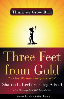 Three Feet from Gold: Turn Your Obstacles into Opportunities! (Think and Grow Rich)