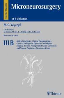 Microneurosurgery III-B: Avm of the Brain, Clinical Considerations, General and Special Operative Techniques, Surgical Results  