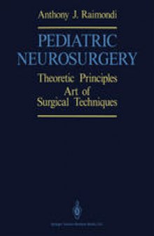 Pediatric Neurosurgery: Theoretical Principles Art of Surgical Techniques