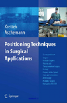 Positioning Techniques in Surgical Applications: Thorax and Heart Surgery - Vascular Surgery - Visceral and Transplantation Surgery - Urology - Surgery ... - Pediatric Surgery - Navigation/