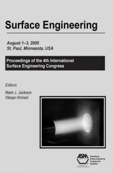 Surface engineering : proceedings of the 4th International Surface Engineering Congress : August 1-3, 2005, Radisson Riverfront Hotel, St. Paul, Minnesota, USA