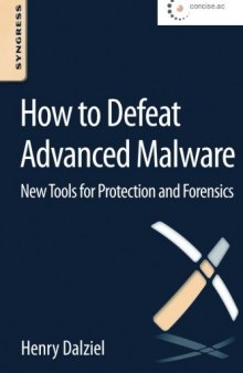 How to Defeat Advanced Malware: New Tools for Protection and Forensics