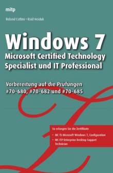 Windows 7 - Microsoft Certified Technology Specialist und IT Professional: Vorbereitung auf die Prüfungen #70-680, #70-682 und #70-685