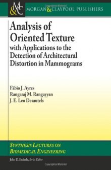 Analysis of Oriented Texture with Applications to the Detection of Architectural (Synthesis Lectures on Biomedical Engineering)  