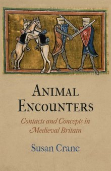 Animal Encounters. Contacts and Concepts in Medieval Britain