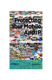 Protecting Your Mobile App IP The Mini Missing Manual