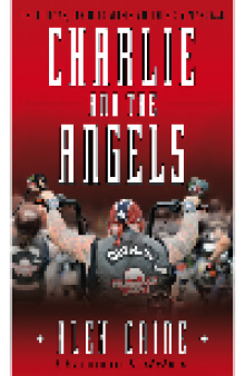 Charlie and the Angels. The Outlaws, the Hells Angels and the Sixty Years War