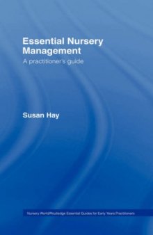 Essential Nursery Management: A Practitioner's Guide (The Nursery World Routledge Essential Guides for Early Years Practitioners)