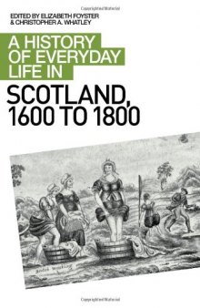 A History of Everyday Life in Scotland, 1600-1800  