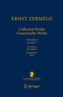 Ernst Zermelo - Collected Works/Gesammelte Werke: Volume I - Set Theory, Miscellanea / Band I - Mengenlehre, Varia