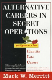 Alternative Careers in Secret Operations: Your Guide to a New Identity, New Life, New Career
