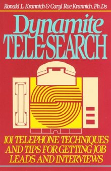 Dynamite tele-search: 101 techniques and tips for getting job leads and interviews