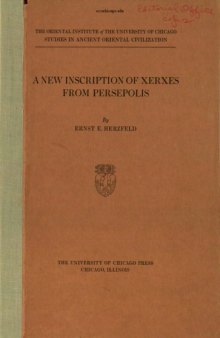 A new inscription of Xerxes from Persepolis, (The Oriental institute of the University of Chicago.  Studies in ancient oriental civilization.  no. 5 )