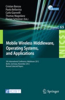 Mobile Wireless Middleware, Operating Systems, and Applications: 5th International Conference, Mobilware 2012, Berlin, Germany, November 13-14, 2012, Revised Selected Papers
