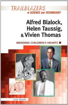 Alfred Blalock, Helen Taussig, & Vivien Thomas: Mending Children's Hearts  