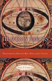 Heavenly errors : misconceptions about the real nature of the universe