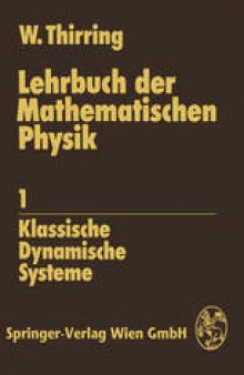 Lehrbuch der Mathematischen Physik: 1 Klassische Dynamische Systeme