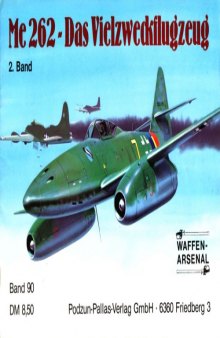 Die Me 262 - Das Vielzweckflugzeug 2. Band (Waffenarsenal 90)