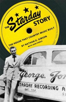 The Starday Story: The House That Country Music Built (American Made Music Series)  
