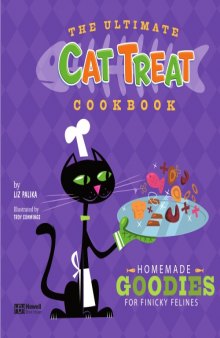 The Ultimate Cat Treat Cookbook: Homemade Goodies for Finicky Felines